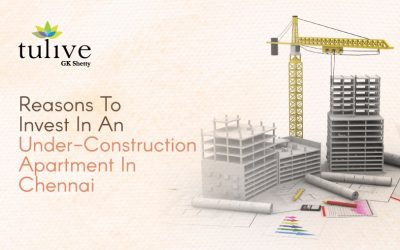 6 Reasons To Invest In An Under-Construction Flats In Chennai