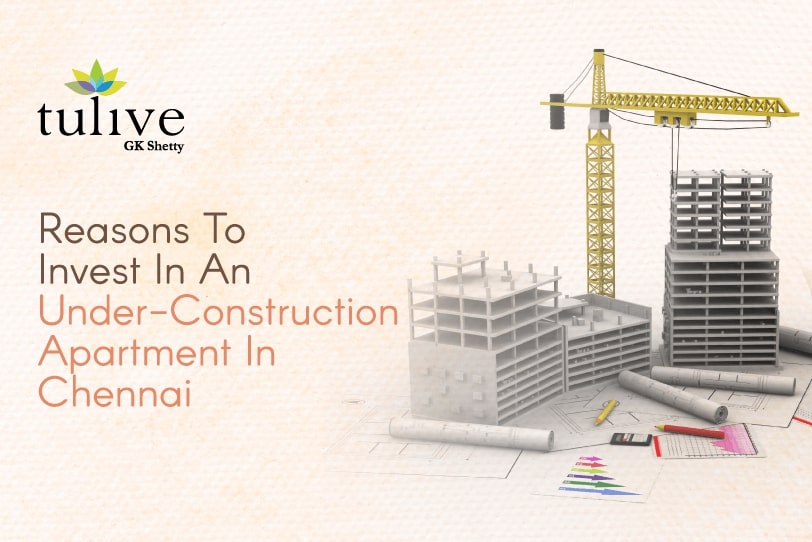 6 Reasons To Invest In An Under-Construction Flats In Chennai